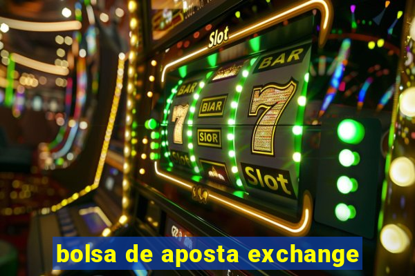 bolsa de aposta exchange